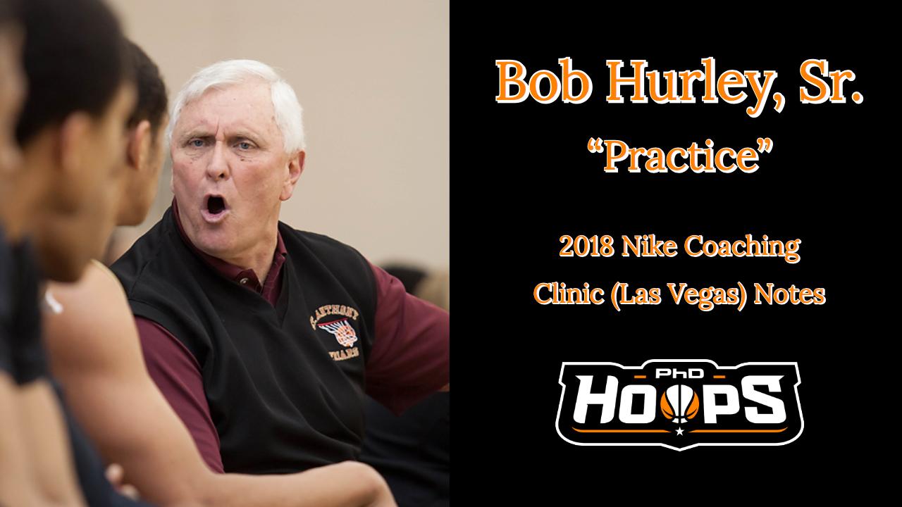 Bob Hurley, Sr.: “Practice” 2018 Nike Coaching Clinic (Las Vegas) Notes ...